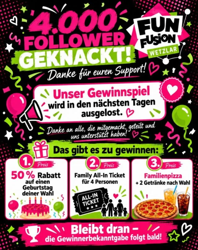 🎉 4.000 FOLLOWER – WIR HABEN ES GESCHAFFT! 🎉

Ihr seid der Wahnsinn – die 4.000 Follower sind geknackt! 💚💗
Damit steht fest: Unser 4.000-Follower-Gewinnspiel wird ausgelost! 🥳

In den nächsten Tagen ziehen wir die Gewinner für:

🥇 50 % Rabatt auf einen Geburtstag eurer Wahl
🥈 Family All-In Ticket für 4 Personen
🥉 Familienpizza + 2 Getränke nach Wahl

Vielen Dank an alle, die mitgemacht, uns unterstützt und fleißig geteilt haben! ❤️

👉 Bleibt dran und checkt unsere Story – die Gewinner werden in den nächsten Tagen bekannt gegeben!

Viel Glück an alle Teilnehmer! 🍀