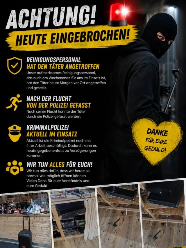 Liebe Gäste, liebe Familien,

heute Morgen wurde leider bei uns eingebrochen. Unser aufmerksames Reinigungspersonal, das auch am Wochenende für uns da ist, hat den Täter vor Ort angetroffen und gestellt. Nach seiner Flucht konnte er anschließend von der Polizei gefasst werden.

Aktuell ist die Kriminalpolizei noch mit ihrer Arbeit beschäftigt. Wir müssen der Polizei jetzt zunächst die notwendige Zeit geben, ihre Arbeit sauber abzuschließen. Dafür bitten wir euch um Verständnis.

Durch den Vorfall konnten wir heute Morgen leider nicht alles so vorbereiten und reinigen, wie wir es normalerweise vor Öffnung tun. Trotzdem ist uns wichtig zu sagen: Sauberkeit hat bei uns immer höchste Priorität. Wir sorgen natürlich auch heute dafür, dass ihr euch bei uns wohlfühlen könnt.

Unser Ziel ist es, wie gewohnt für euch zu öffnen. Es kann aber gegebenenfalls zu kleineren Verzögerungen kommen.

Ein großes Dankeschön geht an unser Reinigungspersonal für die schnelle Reaktion und natürlich auch an die Polizei für ihren Einsatz.

Danke für eure Geduld, euer Verständnis und eure Unterstützung.
